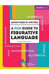 Adventures in Writing: A Fun Guide to Figurative Language