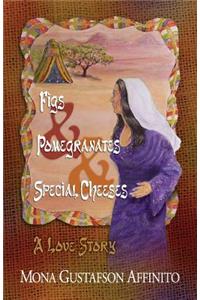 Figs & Pomegranates & Special Cheeses