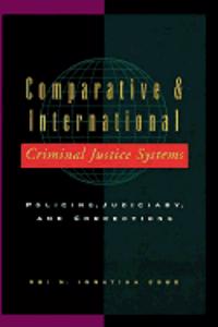 Comparative & International Criminal Justice Systems Policing,Judiciary,And Corrections