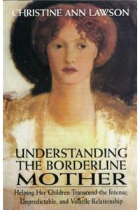 Understanding the Borderline Mother