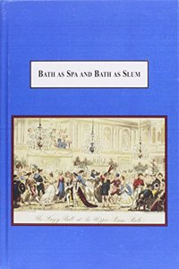 Bath as Spa and Bath as Slum