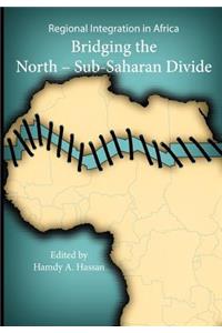 Regional Integration in Africa. Bridging the North-Sub-Saharan Divide