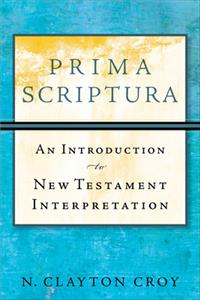 Prima Scriptura – An Introduction to New Testament Interpretation