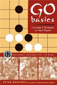 Go Basics: Concepts & Strategies for New Players: Concepts And Strategies for New Players