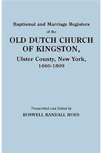 Baptismal and Marriage Registers of the Old Dutch Church of Kingston, Ulster County, New York, 1660-1809