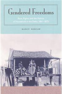 GENDERED FREEDOM: RACE, RIGHTS, AND THE POLITICS OF HOUSEHOLD IN THE DELTA 1875