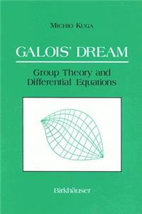 Galois' Dream: Group Theory and Differential Equations