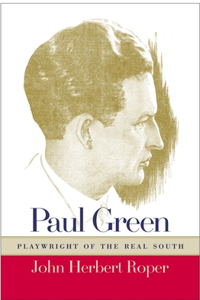 Paul Green, Playwright of the Real South