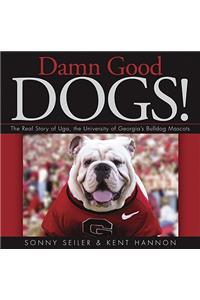 Damn Good Dogs!