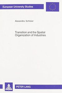 Transition and the Spatial Organization of Industries