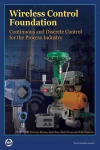 Wireless Control Foundation Continuous and Discrete Control for the Process Industry