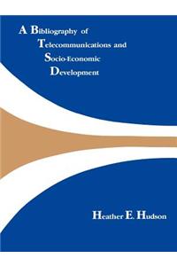 A Bibliography of Telecommunications and Socio-economic Development
