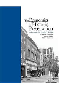 The Economics of Historic Preservation: A Community Leader's Guide