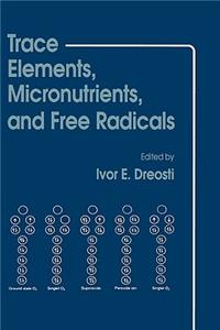 Trace Elements, Micronutrients, and Free Radicals