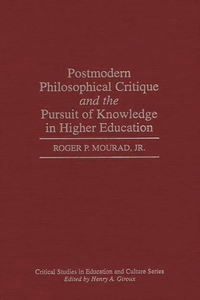 Postmodern Philosophical Critique and the Pursuit of Knowledge in Higher Education