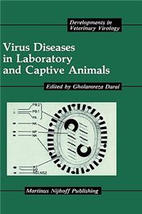 Virus Diseases in Laboratory and Captive Animals