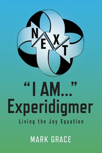 Next: I Am... Experidigmer