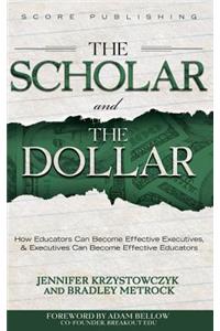 The Scholar and the Dollar: How Educators Can Become Effective Executives, and Executives Can Become Effective Educators