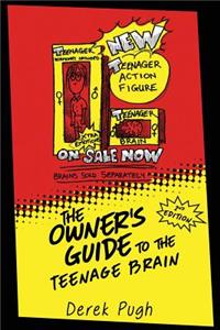 Owner's Guide to the Teenage Brain