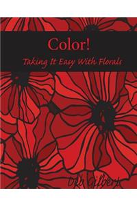 Color! Taking It Easy With Florals