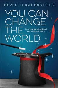 You Can Change The World