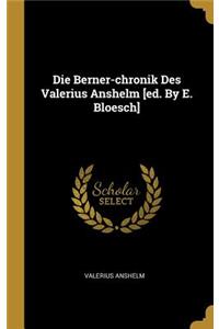 Die Berner-chronik Des Valerius Anshelm [ed. By E. Bloesch]