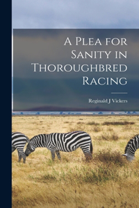 Plea for Sanity in Thoroughbred Racing