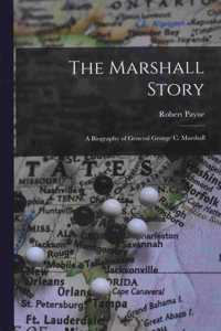 The Marshall Story; a Biography of General George C. Marshall