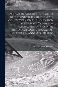 Annual Report of the Regents of the University of the State of New York on the Condition of the State Cabinet of Natural History and the Historical and Antiquarian Collection Annexed Thereto; 10th-12th 1857-59