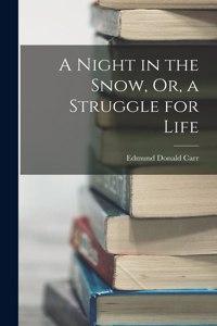 Night in the Snow, Or, a Struggle for Life