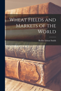 Wheat Fields and Markets of the World