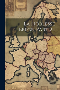 Noblesse Belge, Part 2...