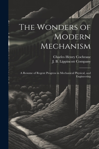 The Wonders of Modern Mechanism