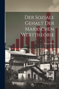 Der Soziale Gehalt Der Marxschen Werttheorie