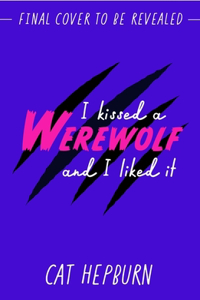 I Kissed a Werewolf and I Liked It