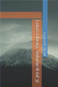 Lulu's Library, Volume III (of 3)