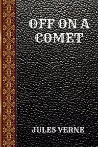 Off on a Comet: By Jules Verne