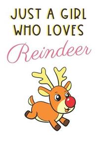 Just A Girl Who Loves Reindeer: Cute and Funny Notebook and Journal. For Girls Ladies and Women of All Ages. Perfect For Writing, Drawing, Journaling Sketching and Crayon Coloring