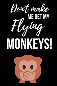 Don't Make Me Get My Flying Monkeys