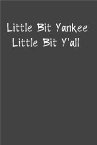 Little Bit Yankee Little Bit Ya'll