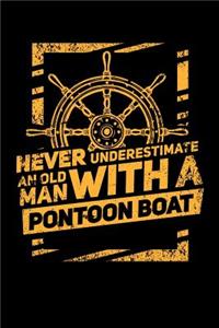 Never Underestimate An Old Man With A Pontoon Boat: 120 Pages I 6x9 I Music Sheet I Funny Boating, Sailing & Vacation Gifts