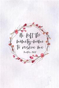 He Left The 99 To Rescue Me Matthew 18