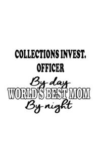 Collections Invest. Officer By Day World's Best Mom By Night