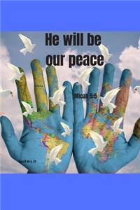 He will be our peace - Micah 5