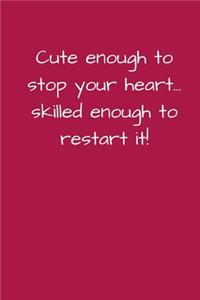 Cute Enough to Stop Your Heart...Skilled Enough to Restart It