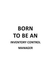 Born To Be An Inventory Control Manager