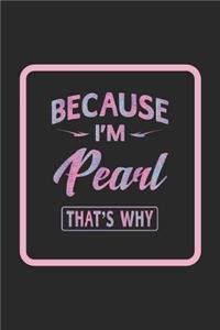 Because I'm Pearl That's Why