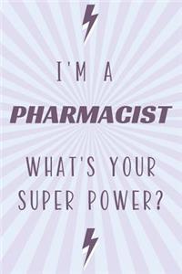 I'm a Pharmacist What's Your Super Power?