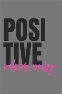 Positive Vibes Only
