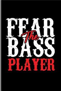 Fear the Bass Player